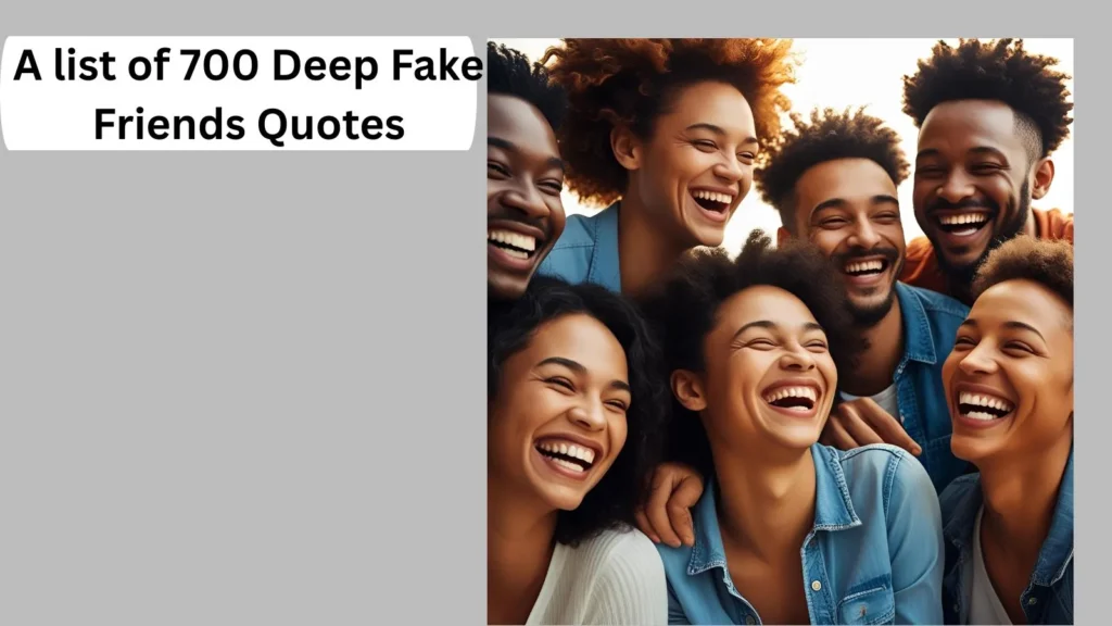 Deep Fake Friends Quotes