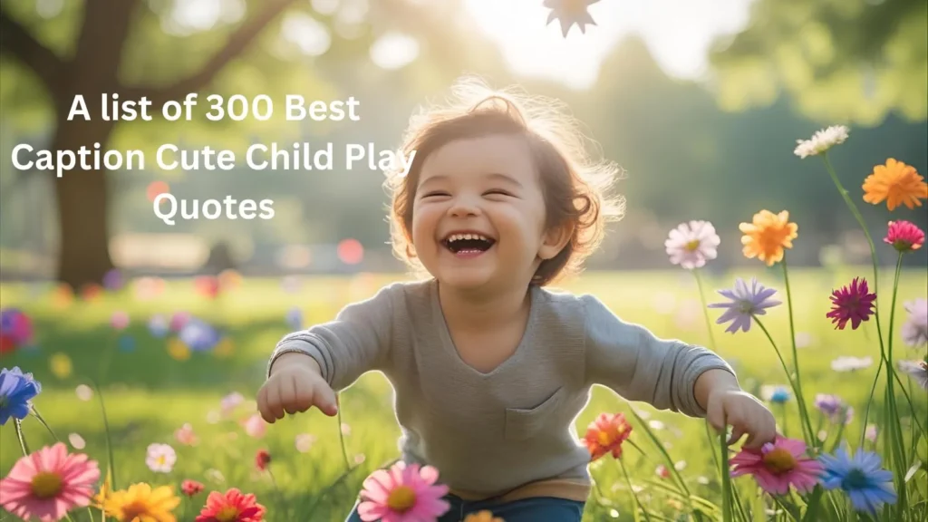 Caption Cute Child Play Quotes
