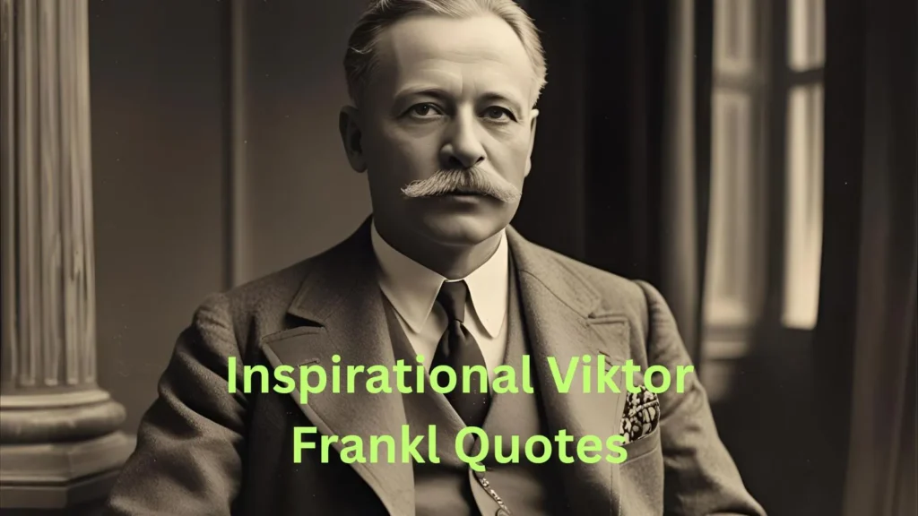 Inspirational Viktor Frankl Quotes