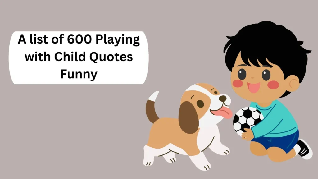 Playing with Child Quotes Funny