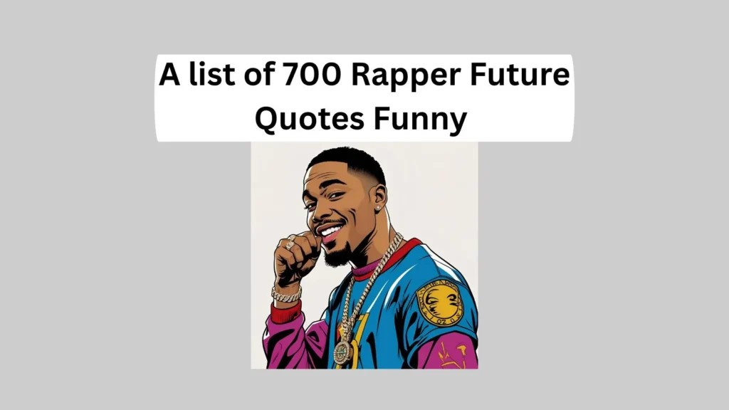Rapper Future Quotes Funny
