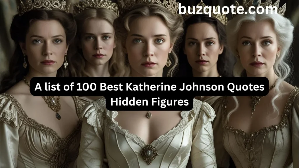 Katherine Johnson Quotes Hidden Figures