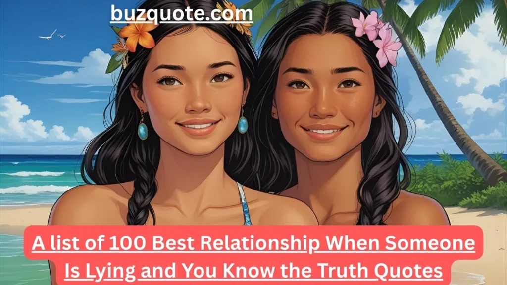 Relationship When Someone Is Lying and You Know the Truth Quotes