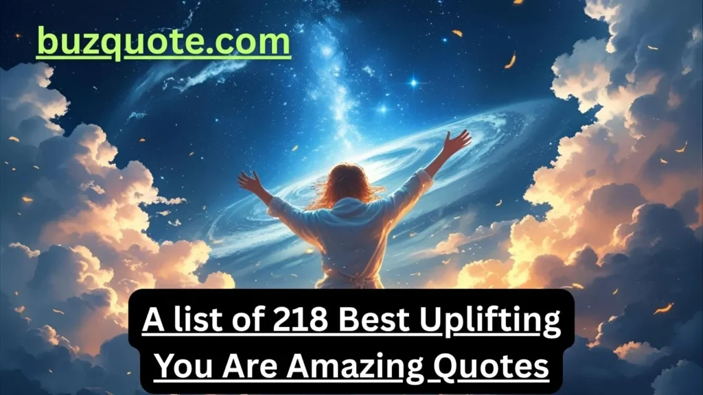Uplifting You Are Amazing Quotes